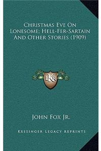 Christmas Eve on Lonesome; Hell-Fer-Sartain and Other Stories (1909)