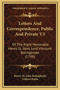 Letters and Correspondence, Public and Private V3