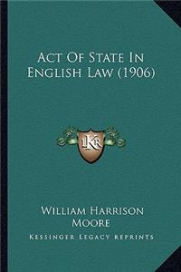 Act of State in English Law (1906)