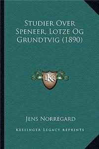 Studier Over Speneer, Lotze Og Grundtvig (1890)