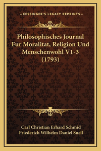 Philosophisches Journal Fur Moralitat, Religion Und Menschenwohl V1-3 (1793)