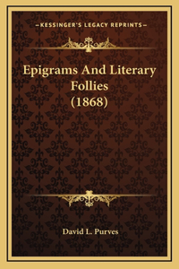 Epigrams And Literary Follies (1868)