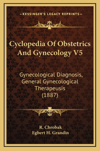 Cyclopedia Of Obstetrics And Gynecology V5