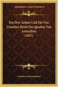 Drei Achten Und Die Vier Unachten Briefe Des Ignatius Von Antiochien (1847)