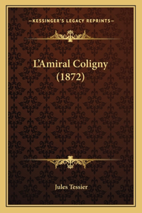 L'Amiral Coligny (1872)