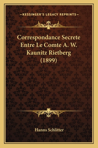 Correspondance Secrete Entre Le Comte A. W. Kaunitz Rietberg (1899)