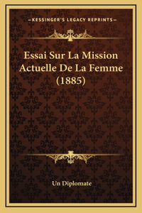 Essai Sur La Mission Actuelle De La Femme (1885)