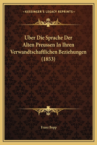 Uber Die Sprache Der Alten Preussen In Ihren Verwandtschaftlichen Beziehungen (1853)
