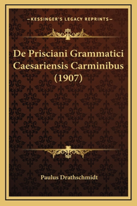 De Prisciani Grammatici Caesariensis Carminibus (1907)