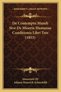 de Contemptu Mundi Sive de Miseria Humanae Conditionis Libri Tres (1855)