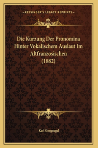 Die Kurzung Der Pronomina Hinter Vokalischem Auslaut Im Altfranzosischen (1882)