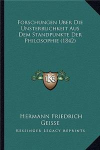 Forschungen Uber Die Unsterblichkeit Aus Dem Standpunkte Der Philosophie (1842)