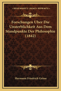 Forschungen Uber Die Unsterblichkeit Aus Dem Standpunkte Der Philosophie (1842)