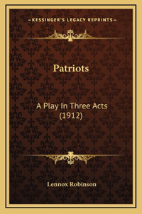 Patriots: A Play In Three Acts (1912)