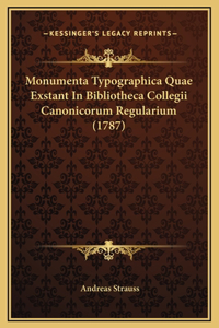 Monumenta Typographica Quae Exstant In Bibliotheca Collegii Canonicorum Regularium (1787)