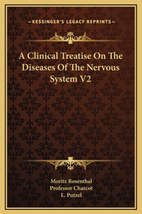 A Clinical Treatise On The Diseases Of The Nervous System V2