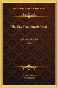 The Day That Lincoln Died