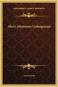 Alice's Adventures Underground