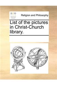 List of the Pictures in Christ-Church Library.