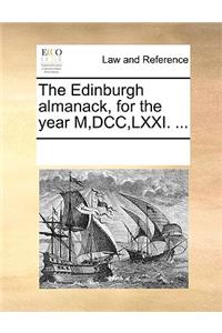 The Edinburgh Almanack, for the Year M, DCC, LXXI. ...