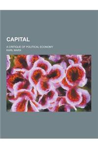 Capital; A Critique of Political Economy