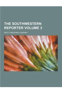 The Southwestern Reporter Volume 3