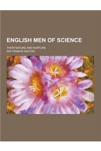 English Men of Science; Their Nature and Nurture