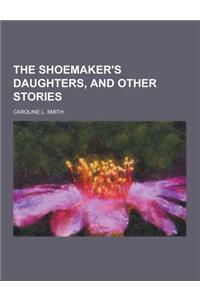 The Shoemaker's Daughters, and Other Stories