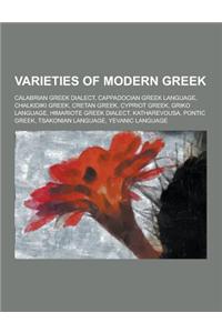 Varieties of Modern Greek: Calabrian Greek Dialect, Cappadocian Greek Language, Chalkidiki Greek, Cretan Greek, Cypriot Greek, Griko Language, Hi
