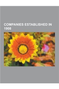 Companies Established in 1908