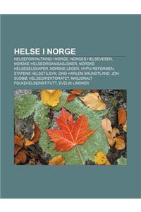 Helse I Norge: Helseforvaltning I Norge, Norges Helsevesen, Norske Helseorganisasjoner, Norske Helseselskaper, Norske Leger, Hvpu-Ref