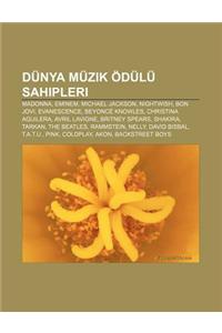 Dunya Muzik Odulu Sahipleri: Madonna, Eminem, Michael Jackson, Nightwish, Bon Jovi, Evanescence, Beyonce Knowles, Christina Aguilera