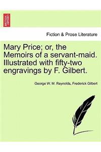 Mary Price; Or, the Memoirs of a Servant-Maid. Illustrated with Fifty-Two Engravings by F. Gilbert.