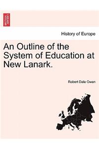 Outline of the System of Education at New Lanark.