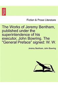 The Works of Jeremy Bentham, published under the superintendence of his executor, John Bowring. The 