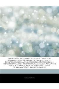 Articles on Coumarins, Including: Warfarin, Coumarin, Umbelliferone, Novobiocin, Coumatetralyl, Phenprocoumon, Acenocoumarol, Dicoumarol, 4-Hydroxycou