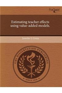 Estimating Teacher Effects Using Value-Added Models
