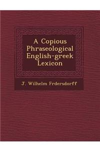 Copious Phraseological English-greek Lexicon