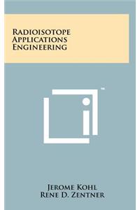 Radioisotope Applications Engineering
