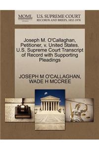 Joseph M. O'Callaghan, Petitioner, V. United States. U.S. Supreme Court Transcript of Record with Supporting Pleadings