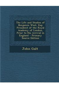 The Life and Studies of Benjamin West, Esq