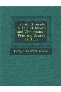 In Fair Granada: A Tale of Moors and Christians