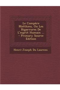 Le Compere Matthieu, Ou Les Bigarrures de L'Esprit Humain ...