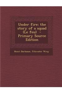 Under Fire; The Story of a Squad (Le Feu)