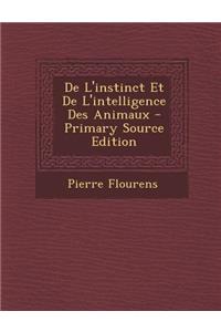 de L'Instinct Et de L'Intelligence Des Animaux