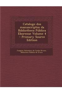 Catalogo DOS Manuscriptos Da Bibliotheca Publica Eborense Volume 4