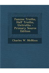 Famine Truths, Half Truths, Untruths