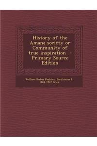History of the Amana Society or Community of True Inspiration
