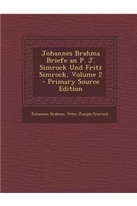 Johannes Brahms Briefe an P. J. Simrock Und Fritz Simrock, Volume 2