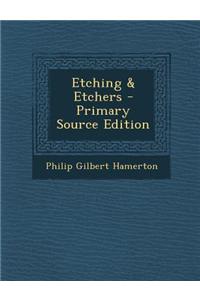 Etching & Etchers - Primary Source Edition